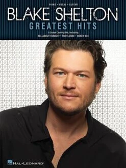 BLAKE SHELTON GREATEST HITS - Piano/Vocal/Guitar