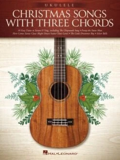 CHRISTMAS SONGS WITH THREE CHORDS - Ukulele