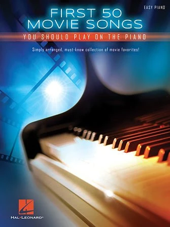 FIRST 50 MOVIE SONGS YOU SHOULD PLAY ON THE PIANO 1 FIRST 50 MOVIE SONGS YOU SHOULD PLAY ON THE PIANO
